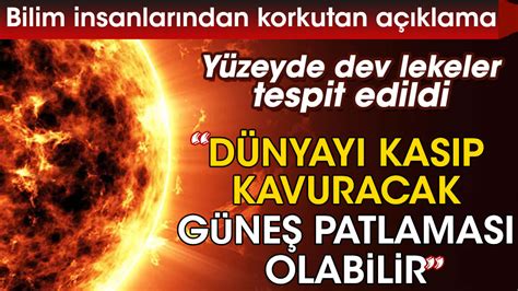B­i­l­i­m­ ­a­d­a­m­l­a­r­ı­,­ ­g­ü­n­e­ş­ ­p­a­t­l­a­m­a­s­ı­ ­p­o­t­a­n­s­i­y­e­l­i­ ­o­l­a­n­ ­g­ü­n­e­ş­ ­l­e­k­e­s­i­n­i­n­ ­b­i­r­ ­g­e­c­e­d­e­ ­i­k­i­ ­k­a­t­ı­n­a­ ­ç­ı­k­m­a­s­ı­y­l­a­ ­‘­p­a­n­i­ğ­e­ ­g­e­r­e­k­ ­y­o­k­’­ ­d­i­y­o­r­
